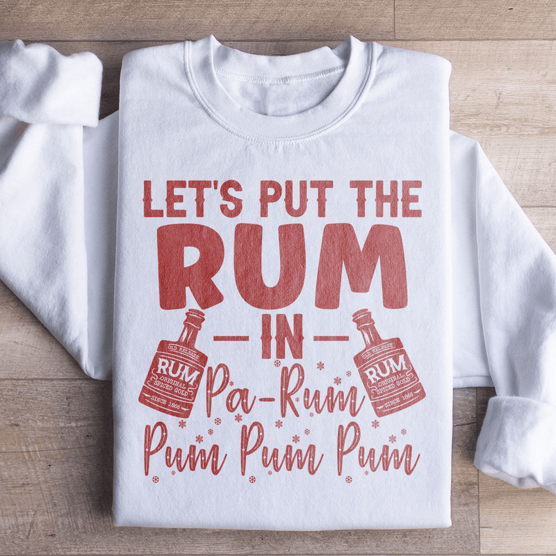 Let's Put the Rum in Pa Rum Pum Pum Sweatshirt White / S Peachy Sunday T-Shirt