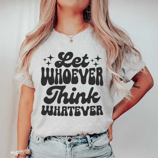 Let Whoever Think Whatever Tee Athletic Heather / S Peachy Sunday T-Shirt