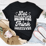 Let Whoever Think Whatever Tee Black Heather / S Peachy Sunday T-Shirt