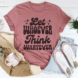 Let Whoever Think Whatever Tee Mauve / S Peachy Sunday T-Shirt