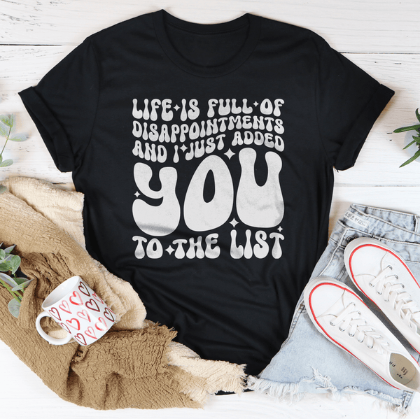 Life Is Full Of Disappointments And I Just Added You To The List Tee Black Heather / S Peachy Sunday T-Shirt