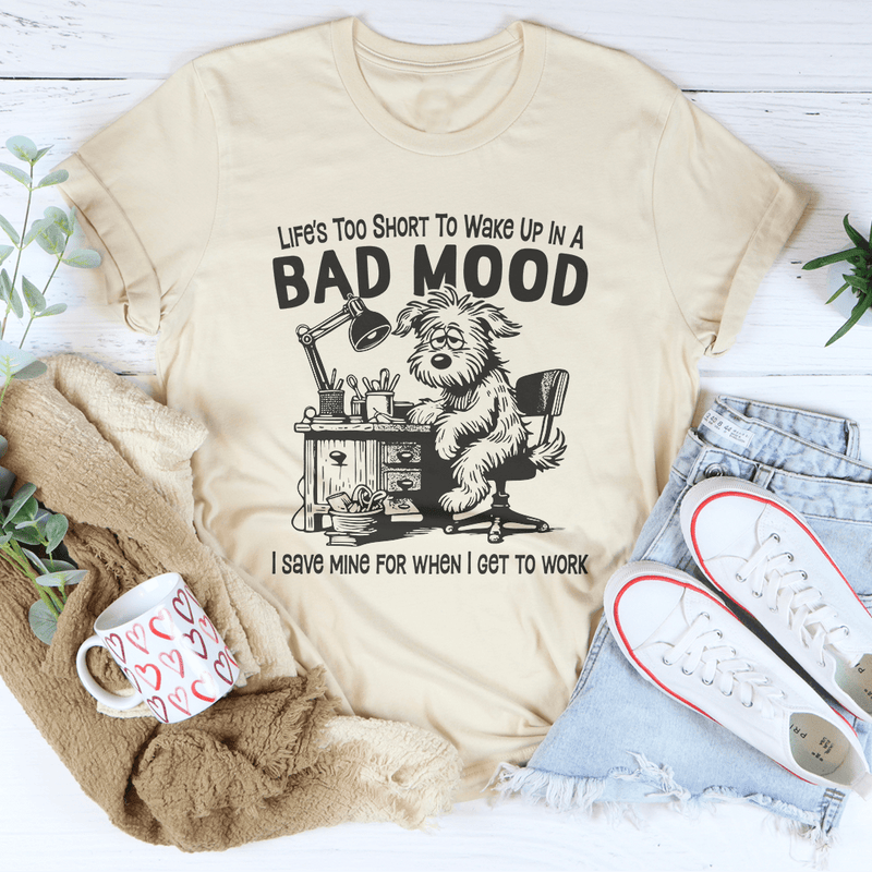 Life Is Too Short To Wake Up In A Bad Mood Tee Soft Cream / S Peachy Sunday T-Shirt