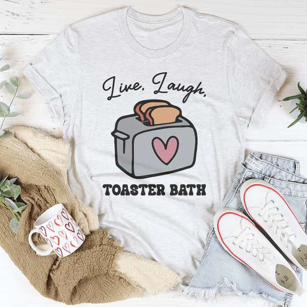 Live Laugh Toaster Bath Tee Ash / S Peachy Sunday T-Shirt