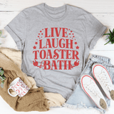 Live Laugh Toaster Bath Tee Peachy Sunday T-Shirt