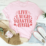 Live Laugh Toaster Bath Tee Peachy Sunday T-Shirt