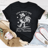 Live Today Like You're Getting Fried Tomorrow Tee Black Heather / S Peachy Sunday T-Shirt