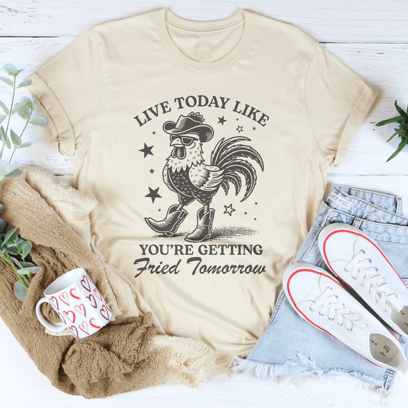 Live Today Like You're Getting Fried Tomorrow Tee Soft Cream / S Peachy Sunday T-Shirt