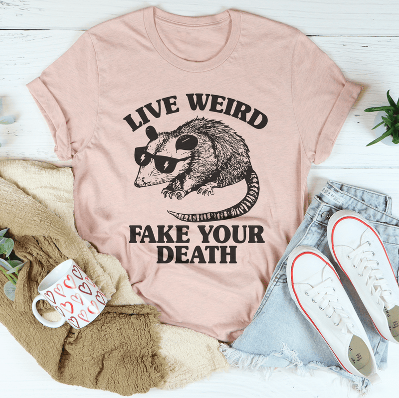 Live Weird Fake Your Death Tee Heather Prism Peach / S Peachy Sunday T-Shirt