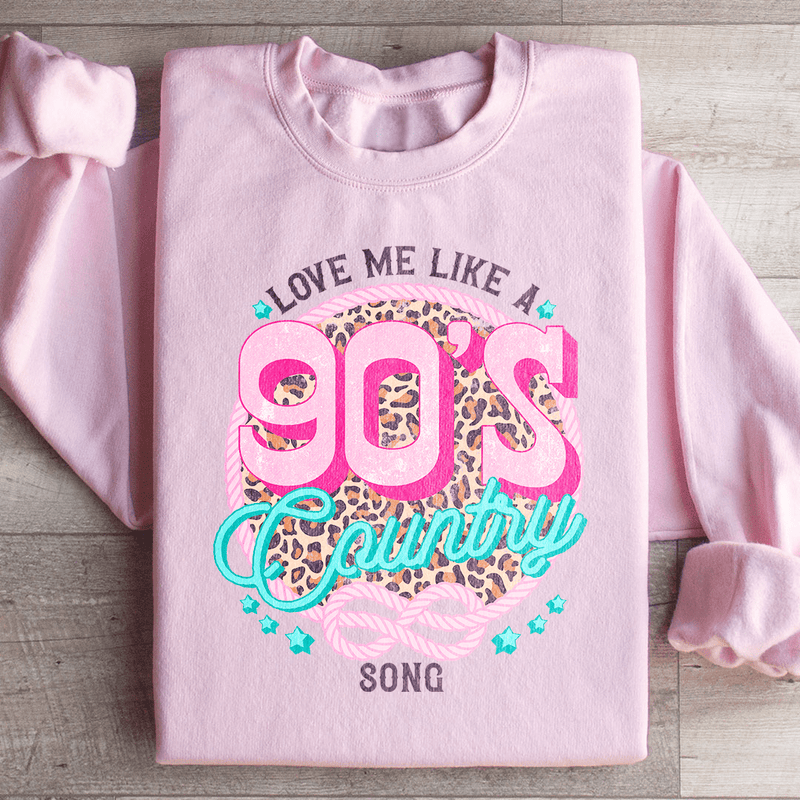 Love Me Like A 90's Country Song Sweatshirt Light Pink / S Peachy Sunday T-Shirt