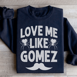 Love Me Like Gomez Sweatshirt Black / S Peachy Sunday T-Shirt