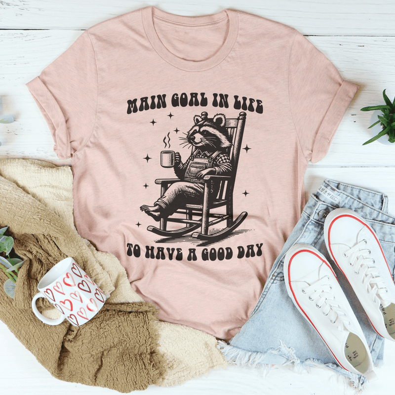 Main Goal In Life To Have A Good Day Tee Heather Prism Peach / S Peachy Sunday T-Shirt