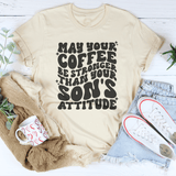 May Your Coffee Be Stronger Than Your Son's Attitude Tee Soft Cream / S Peachy Sunday T-Shirt