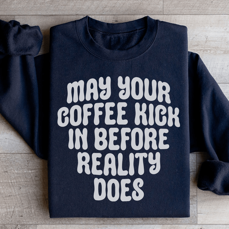 May Your Coffee Kick In Before Reality Does Sweatshirt Black / S Peachy Sunday T-Shirt