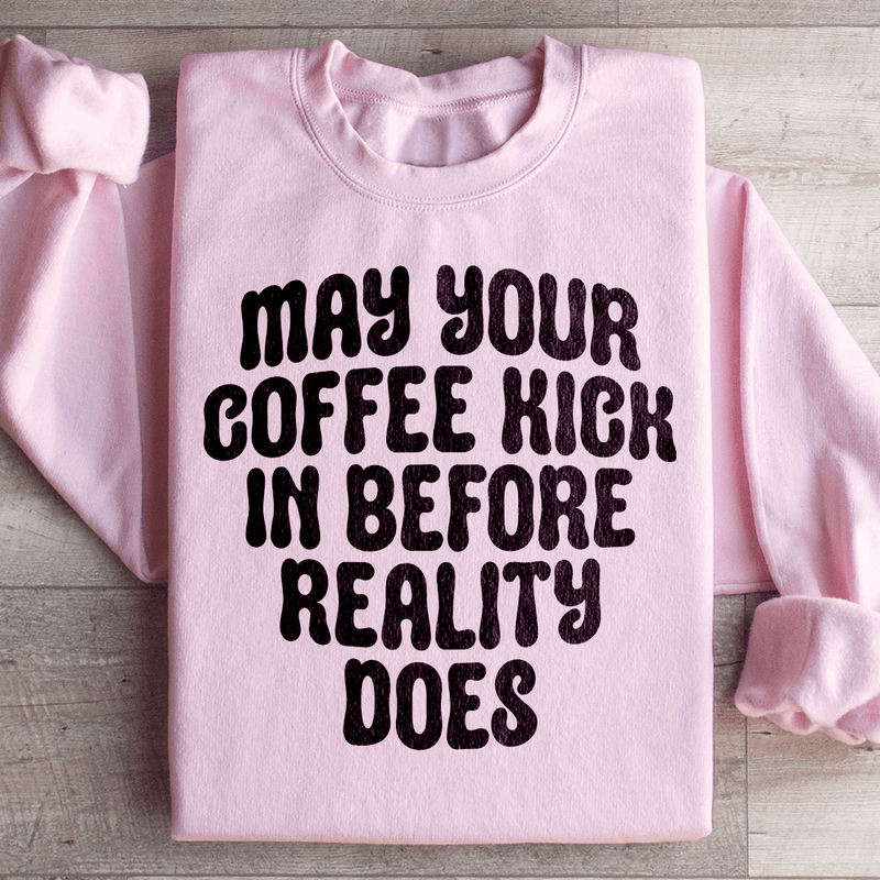 May Your Coffee Kick In Before Reality Does Sweatshirt Light Pink / S Peachy Sunday T-Shirt