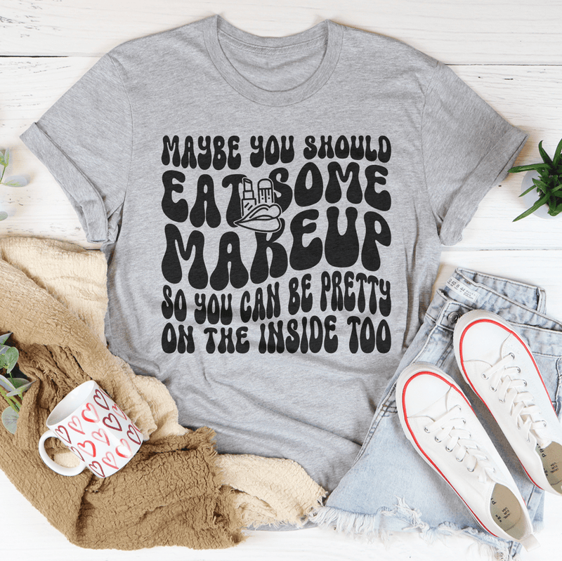 Maybe You Should Eat Some Makeup Tee Athletic Heather / S Peachy Sunday T-Shirt