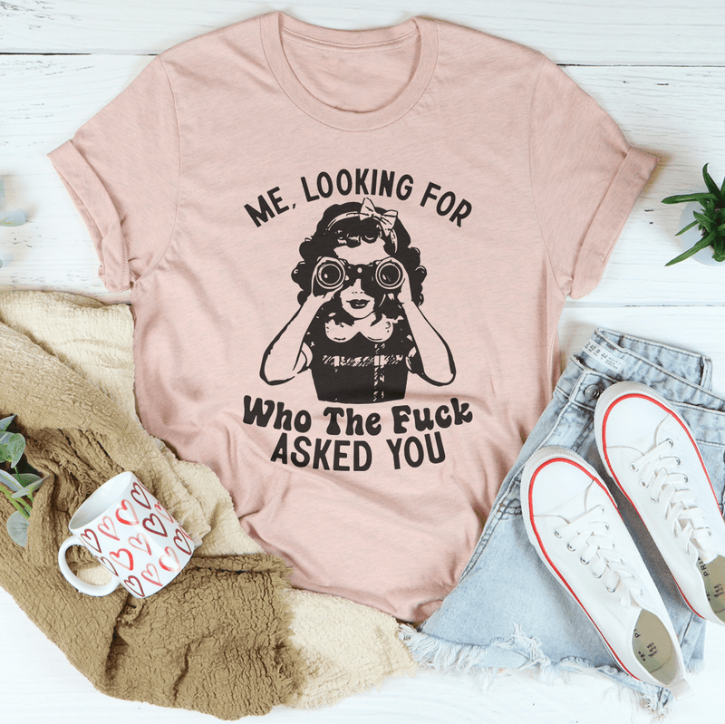 Me Looking For Who The F-ck Asked You Tee Heather Prism Peach / S Peachy Sunday T-Shirt