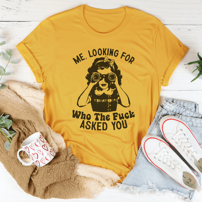 Me Looking For Who The F-ck Asked You Tee Mustard / S Peachy Sunday T-Shirt