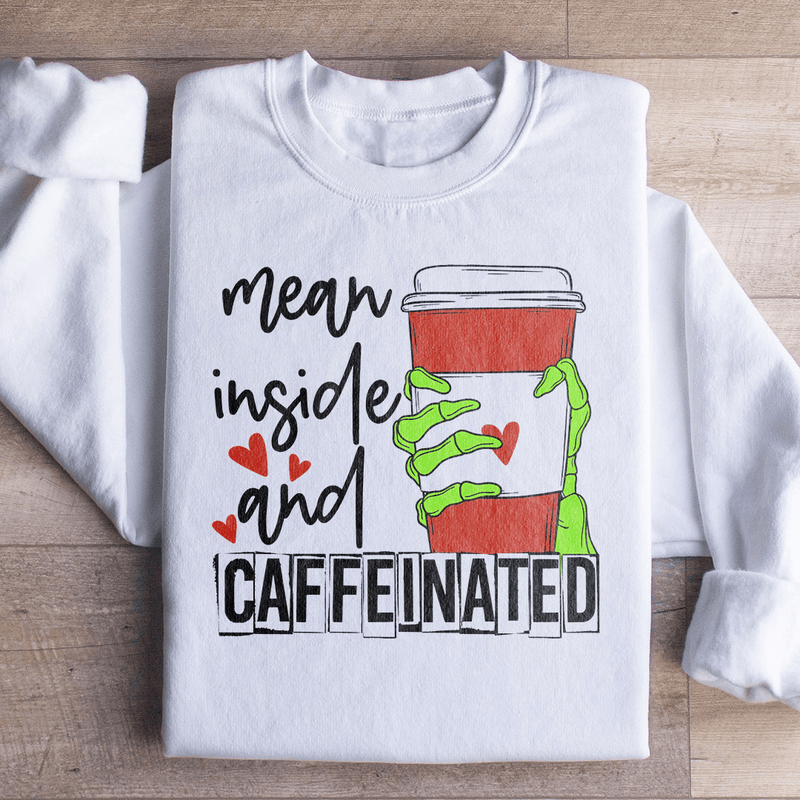 Mean Inside And Caffeinated Sweatshirt Peachy Sunday T-Shirt