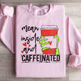 Mean Inside And Caffeinated Sweatshirt Peachy Sunday T-Shirt