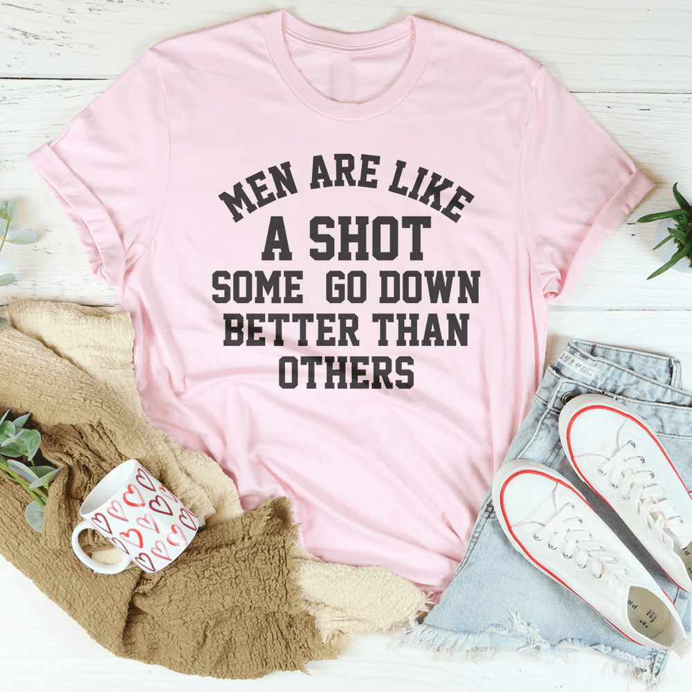 Men Are Like A Shot Some Go Down Better Than Others Tee – Peachy Sunday