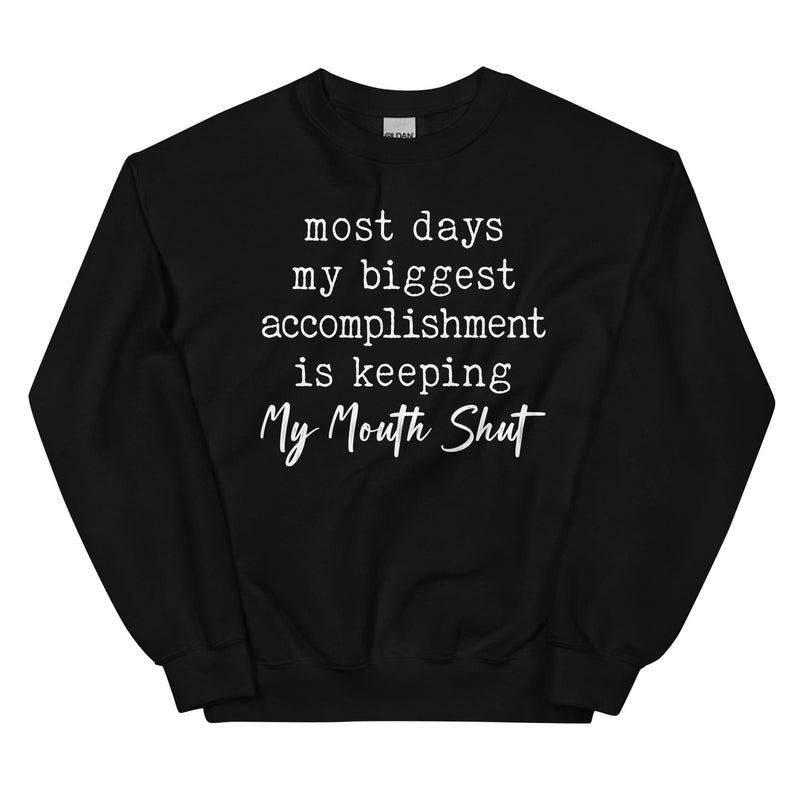 Most Days My Biggest Accomplishment Is Keeping My Mouth Shut Sweatshirt Black / S Peachy Sunday T-Shirt