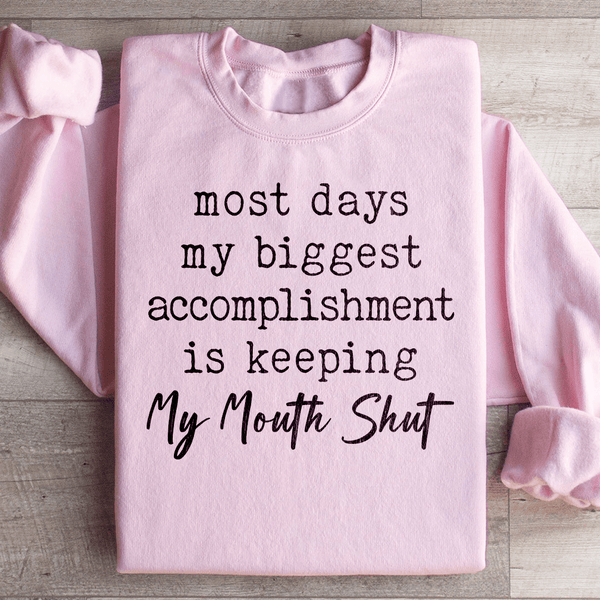 Most Days My Biggest Accomplishment Is Keeping My Mouth Shut Sweatshirt Light Pink / S Peachy Sunday T-Shirt