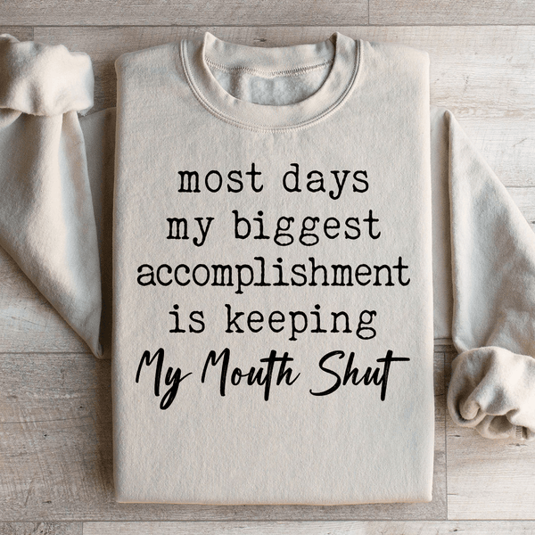 Most Days My Biggest Accomplishment Is Keeping My Mouth Shut Sweatshirt Sand / S Peachy Sunday T-Shirt