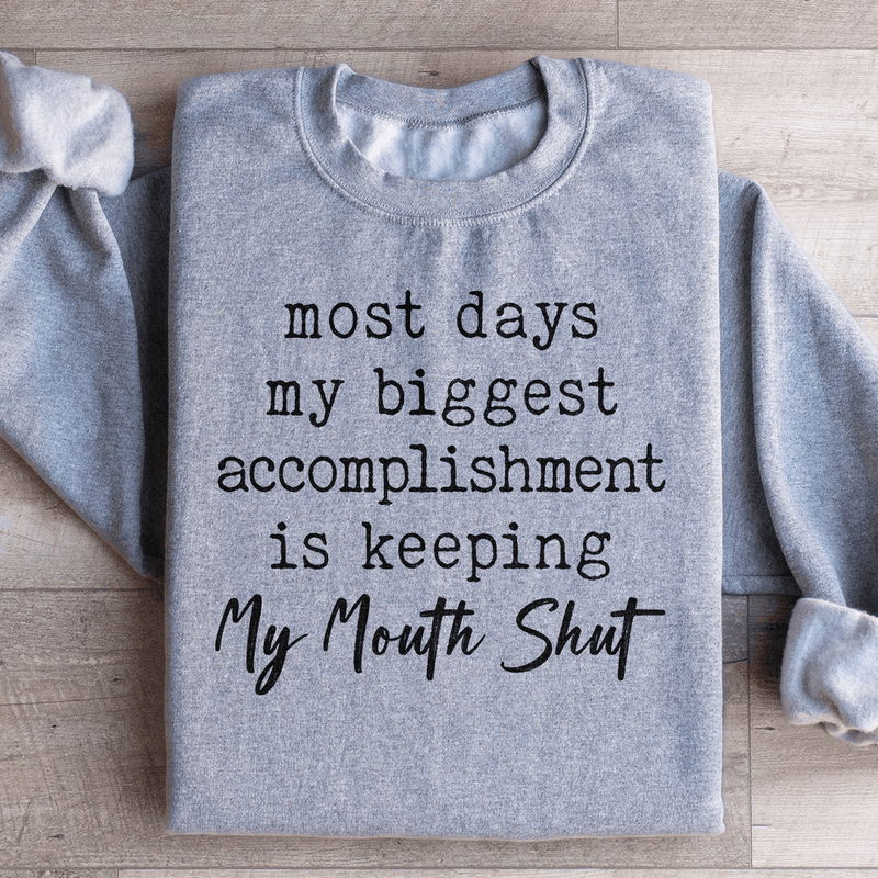 Most Days My Biggest Accomplishment Is Keeping My Mouth Shut Sweatshirt Sport Grey / S Peachy Sunday T-Shirt