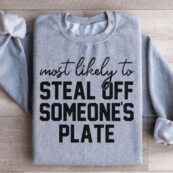 Most Likely To Steal Off Someone's Plate Thanks Giving Sweatshirt Sport Grey / S Peachy Sunday T-Shirt