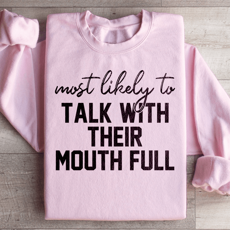 Most Likely To Talk With Their Mouth Full Sweatshirt Light Pink / S Peachy Sunday T-Shirt