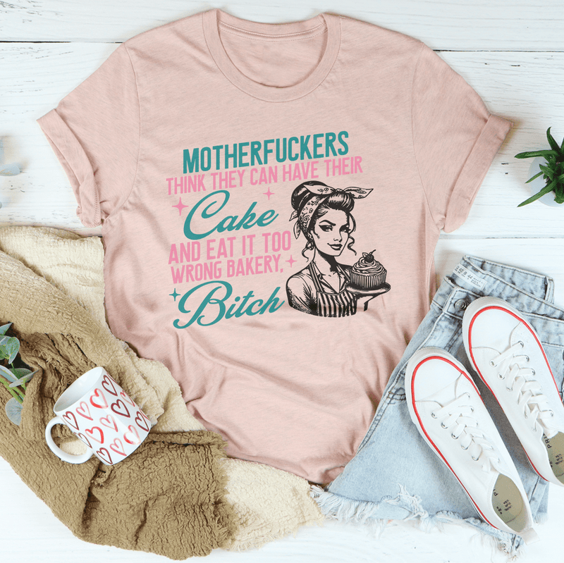 Motherfuckers Think They Can Have Their Cake Tee Heather Prism Peach / S Peachy Sunday T-Shirt