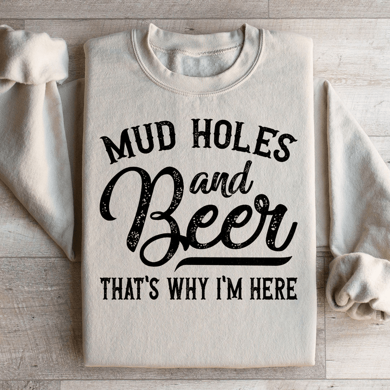 Mud Holes & Beer That's Why I'm Here Sweatshirt Sand / S Peachy Sunday T-Shirt