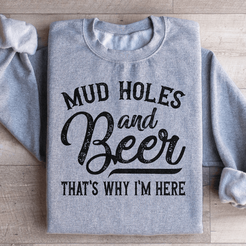 Mud Holes & Beer That's Why I'm Here Sweatshirt Sport Grey / S Peachy Sunday T-Shirt