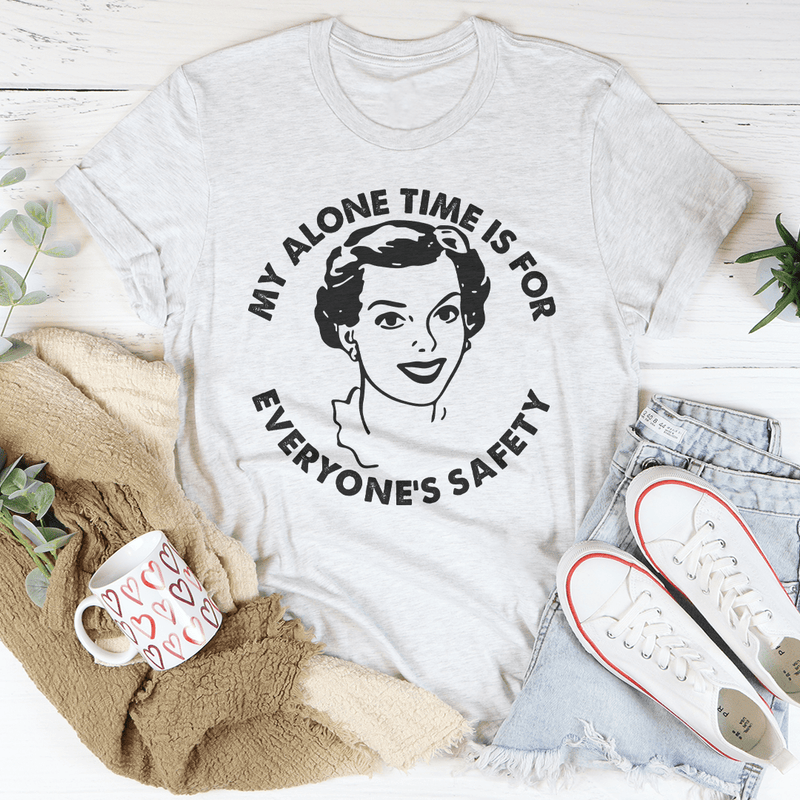 My Alone Time Is For Everone's Safety Tee Peachy Sunday T-Shirt