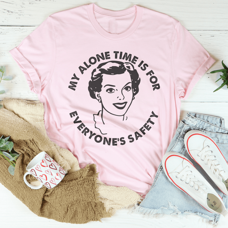 My Alone Time Is For Everone's Safety Tee Peachy Sunday T-Shirt