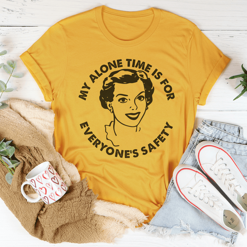 My Alone Time Is For Everone's Safety Tee Peachy Sunday T-Shirt