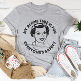 My Alone Time Is For Everone's Safety Tee Peachy Sunday T-Shirt