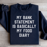 My Bank Statement Is Basically My Food Diary Sweatshirt Peachy Sunday T-Shirt