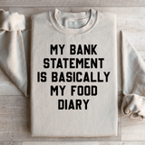 My Bank Statement Is Basically My Food Diary Sweatshirt Peachy Sunday T-Shirt