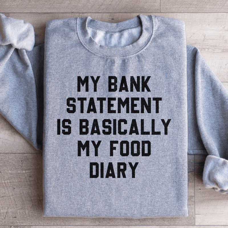 My Bank Statement Is Basically My Food Diary Sweatshirt Peachy Sunday T-Shirt