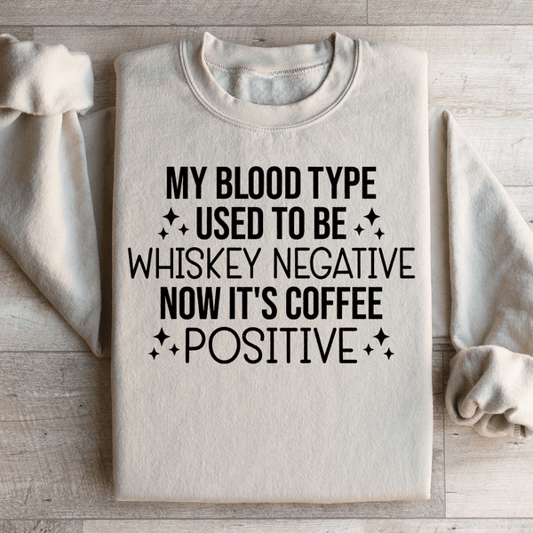 My Blood Type Used To Be Whiskey Negative Now It's Coffee Positive Sweatshirt Sand / S Peachy Sunday T-Shirt