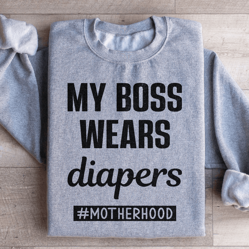 My Boss Wears Diapers Sweatshirt Peachy Sunday T-Shirt