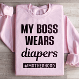 My Boss Wears Diapers Sweatshirt Peachy Sunday T-Shirt