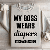 My Boss Wears Diapers Sweatshirt Peachy Sunday T-Shirt