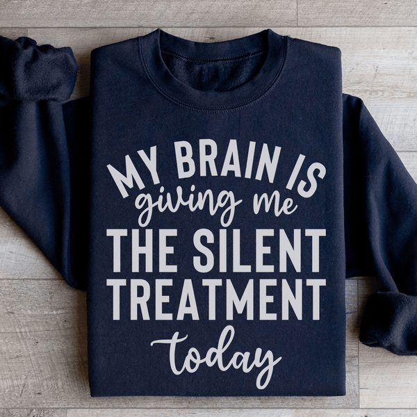 My Brain Is Giving Me The Silent Treatment Today Sweatshirt Black / S Peachy Sunday T-Shirt