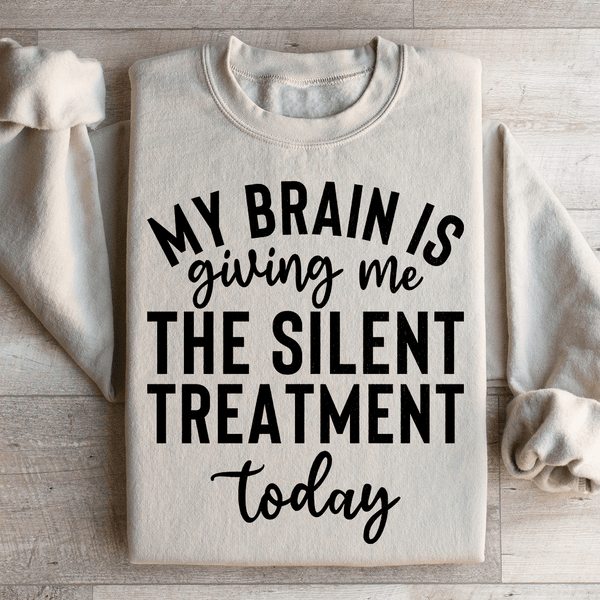 My Brain Is Giving Me The Silent Treatment Today Sweatshirt Sand / S Peachy Sunday T-Shirt