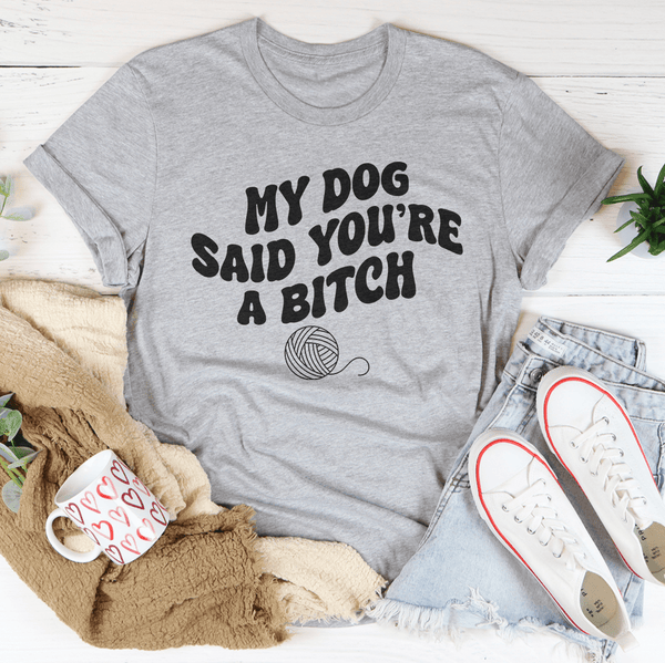 My Cat Said You're A B-tch Tee Athletic Heather / S Peachy Sunday T-Shirt