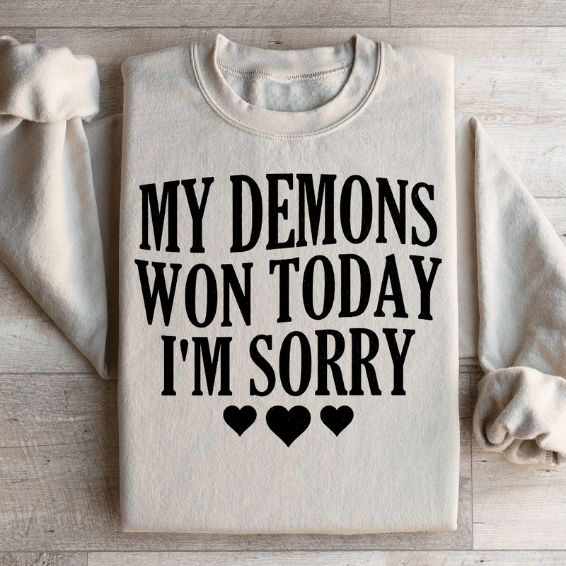 My Demons Won Today I'm Sorry Sweatshirt Sand / S Peachy Sunday T-Shirt