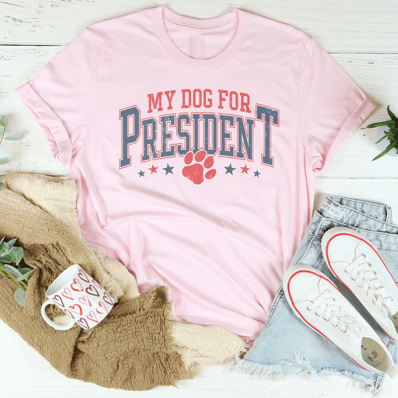 My Dog For President Tee Pink / S Peachy Sunday T-Shirt