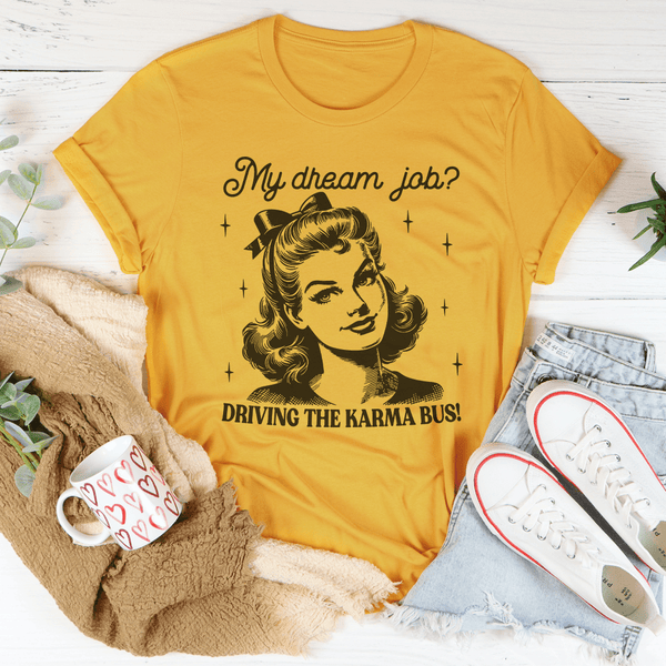 My Dream Job Driving The Karma Bus Tee Mustard / S Peachy Sunday T-Shirt